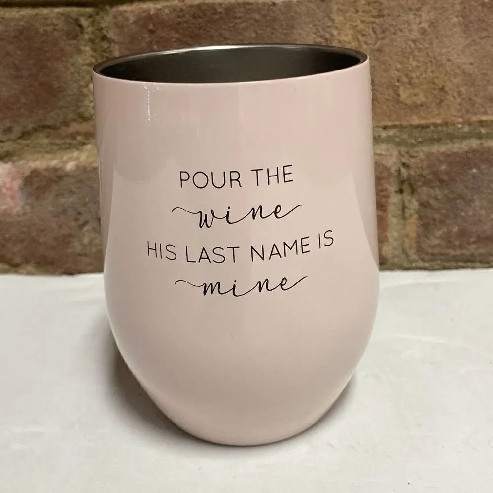 Wine Tumbler “Pour The Wine His Last Name Is Mine” NEW